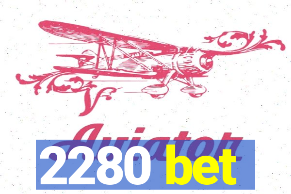 2280 bet